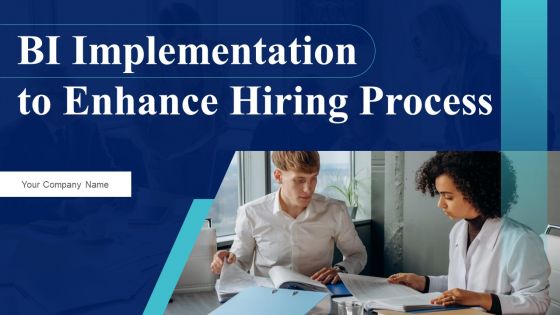BI Implementation To Enhance Hiring Process Ppt PowerPoint Presentation Complete Deck With Slides
