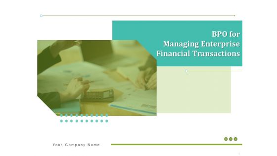 BPO For Managing Enterprise Financial Transactions Ppt PowerPoint Presentation Complete Deck With Slides