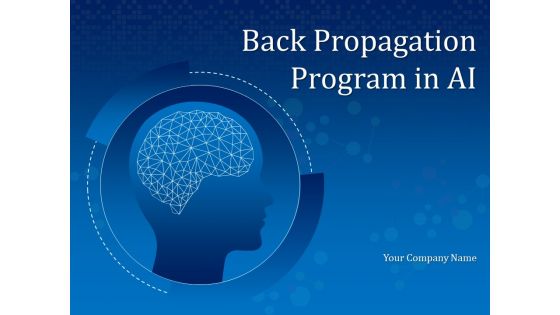Back Propagation Program In AI Ppt PowerPoint Presentation Complete Deck With Slides