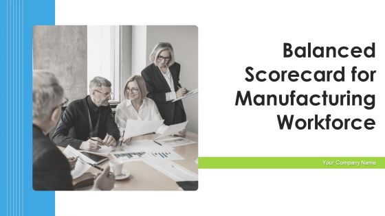 Balanced Scorecard For Manufacturing Workforce Ppt PowerPoint Presentation Complete With Slides