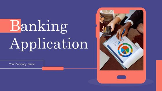 Banking Application Ppt PowerPoint Presentation Complete Deck With Slides