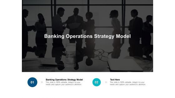 Banking Operations Strategy Model Ppt PowerPoint Presentation Summary Designs Download Cpb Pdf