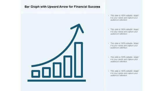 Bar Graph With Upward Arrow For Financial Success Ppt PowerPoint Presentation Infographic Template Model
