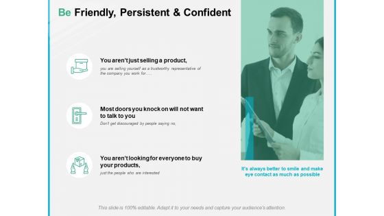 Be Friendly Persistent And Confident Ppt PowerPoint Presentation Inspiration Summary