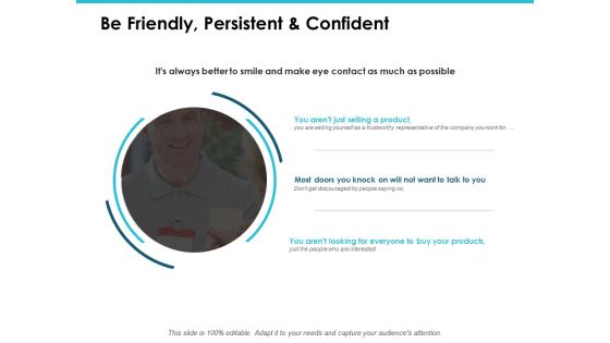 Be Friendly Persistent And Confident Ppt PowerPoint Presentation Portfolio Format