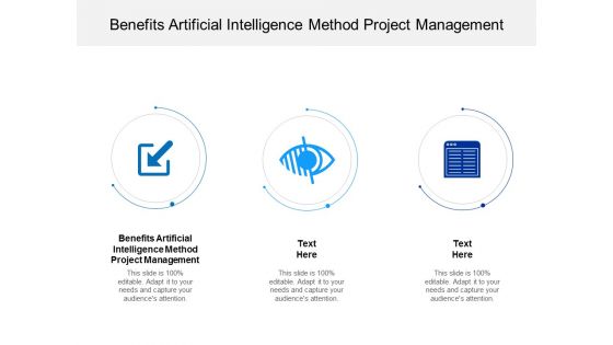 Benefits Artificial Intelligence Method Project Management Ppt PowerPoint Presentation Icon Slideshow Cpb