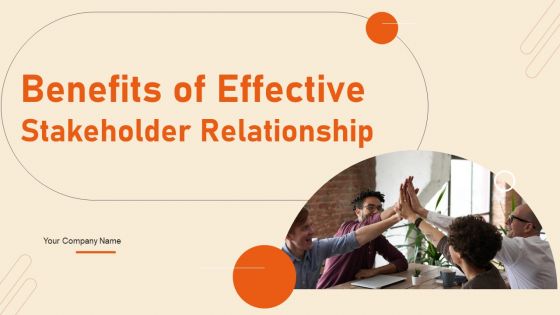Benefits Of Effective Stakeholder Relationship Ppt PowerPoint Presentation Complete Deck With Slides Benefits Of Effective Stakeholder Relationship Ppt PowerPoint Presentation Complete Deck With Slides