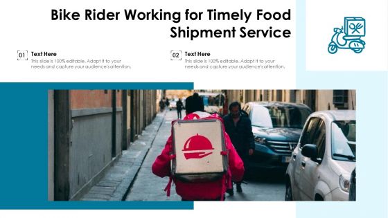 Bike Rider Working For Timely Food Shipment Service Ppt PowerPoint Presentation File Graphics Tutorials PDF