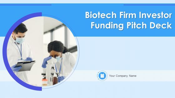 Biotech Firm Investor Funding Pitch Deck Ppt PowerPoint Presentation Complete Deck With Slides Biotech Firm Investor Funding Pitch Deck Ppt PowerPoint Presentation Complete Deck With Slides