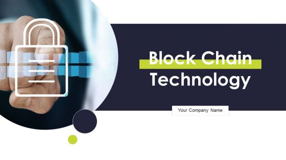 Block Chain Technolgy Ppt PowerPoint Presentation Complete Deck With Slides