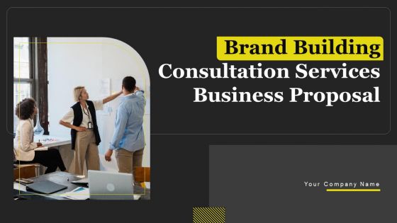 Brand Building Consultation Services Business Proposal Ppt PowerPoint Presentation Complete Deck With Slides Brand Building Consultation Services Business Proposal Ppt PowerPoint Presentation Complete Deck With Slides