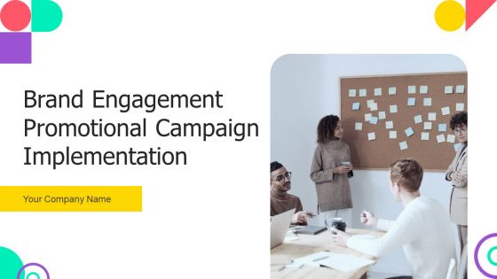 Brand Engagement Promotional Campaign Implementation Ppt PowerPoint Presentation Complete With Slides