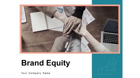 Brand Equity Customer Strategy Ppt PowerPoint Presentation Complete Deck