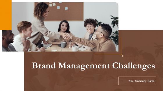 Brand Management Challenges Ppt PowerPoint Presentation Complete Deck With Slides