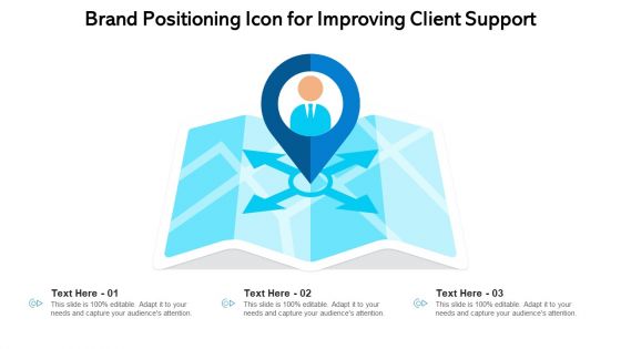 Brand Positioning Icon For Improving Client Support Ppt PowerPoint Presentation File Structure PDF