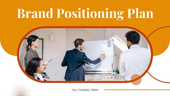 Brand Positioning Plan Ppt PowerPoint Presentation Complete With Slides Brand Positioning Plan Ppt PowerPoint Presentation Complete With Slides