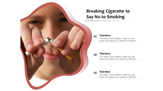 Breaking Cigaratte To Say No To Smoking Ppt PowerPoint Presentation File Design Ideas PDF