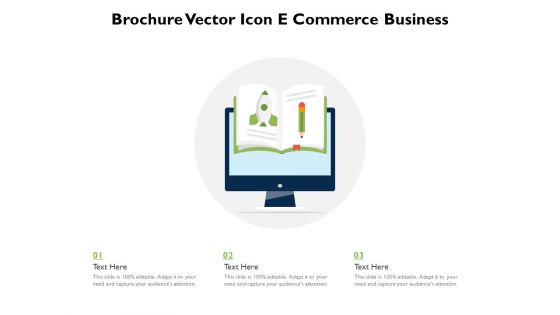 Brochure Vector Icon E Commerce Business Ppt PowerPoint Presentation Icon Graphics Design PDF