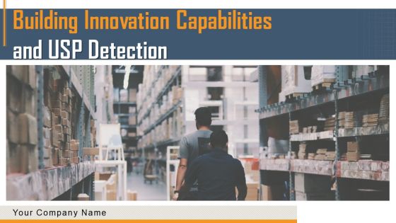 Building Innovation Capabilities And USP Detection Ppt PowerPoint Presentation Complete Deck With Slides Building Innovation Capabilities And USP Detection Ppt PowerPoint Presentation Complete Deck With Slides