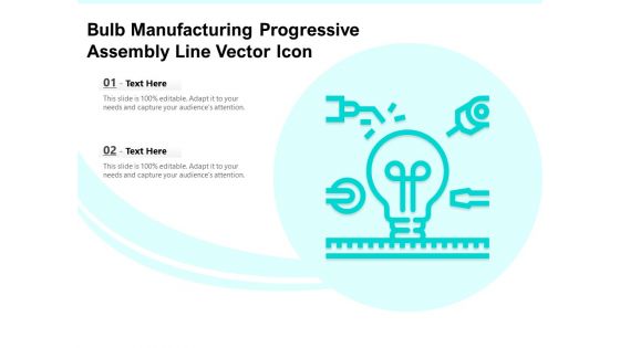 Bulb Manufacturing Progressive Assembly Line Vector Icon Ppt PowerPoint Presentation Gallery Files PDF