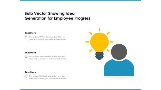 Bulb Vector Showing Idea Generation For Employee Progress Ppt PowerPoint Presentation Outline Layout Ideas PDF