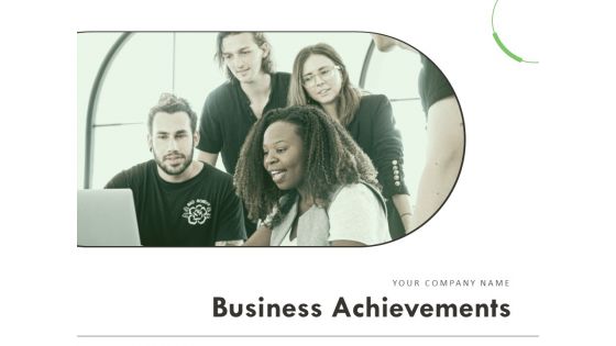 Business Achievements Ppt PowerPoint Presentation Complete Deck With Slides