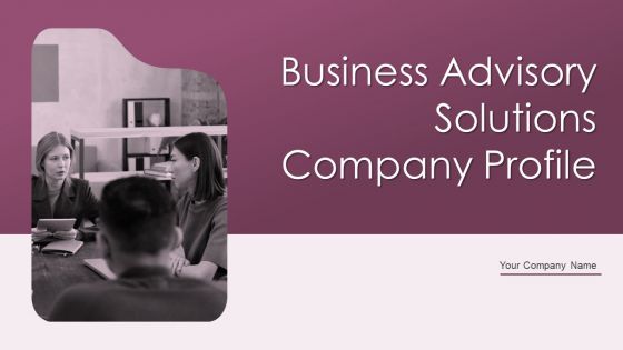 Business Advisory Solutions Company Profile Ppt PowerPoint Presentation Complete Deck With Slides