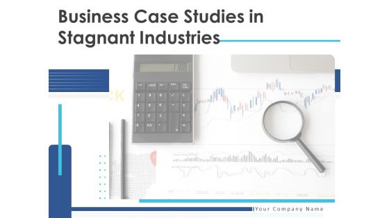 Business Case Studies In Stagnant Industries Ppt PowerPoint Presentation Complete Deck With Slides Business Case Studies In Stagnant Industries Ppt PowerPoint Presentation Complete Deck With Slides