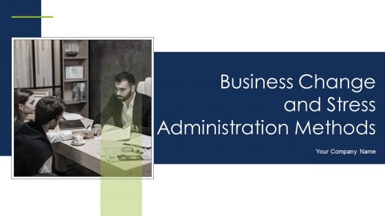 Business Change And Stress Administration Methods Ppt PowerPoint Presentation Complete Deck With Slides Business Change And Stress Administration Methods Ppt PowerPoint Presentation Complete Deck With Slides