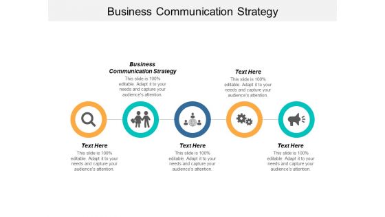 Business Communication Strategy Ppt PowerPoint Presentation Layouts Slide Cpb