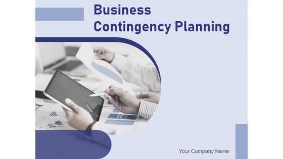 Business Contingency Planning Ppt PowerPoint Presentation Complete Deck With Slides