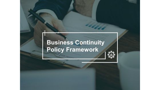 Business Continuity Policy Framework Gear Ppt PowerPoint Presentation Professional Vector
