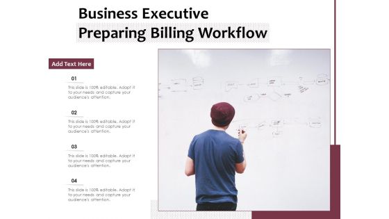 Business Executive Preparing Billing Workflow Ppt PowerPoint Presentation Pictures Backgrounds PDF