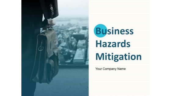 Business Hazards Mitigation Ppt PowerPoint Presentation Complete Deck With Slides Business Hazards Mitigation Ppt PowerPoint Presentation Complete Deck With Slides