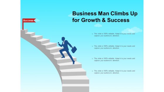 Business Man Climbs Up For Growth And Success Ppt PowerPoint Presentation File Design Templates