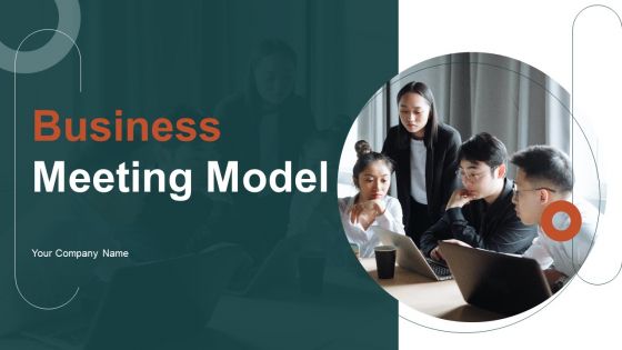 Business Meeting Model Ppt PowerPoint Presentation Complete Deck With Slides