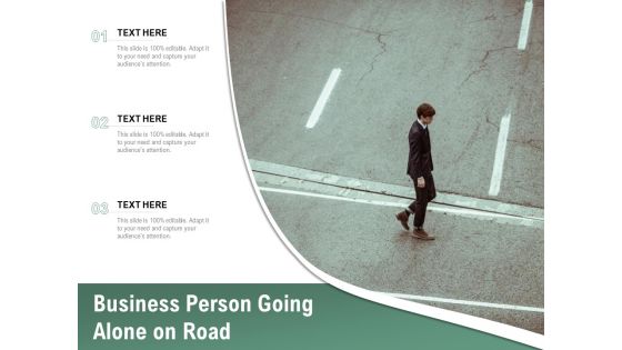 Business Person Going Alone On Road Ppt PowerPoint Presentation Icon Templates PDF
