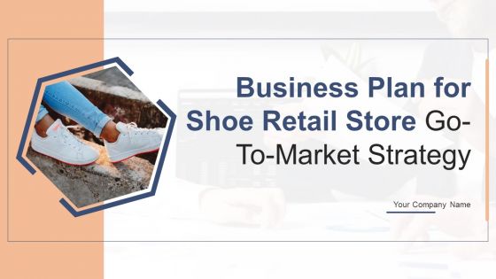 Business Plan For Shoe Retail Store Go To Market Strategy