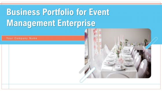 Business Portfolio For Event Management Enterprise Ppt PowerPoint Presentation Complete Deck With Slides