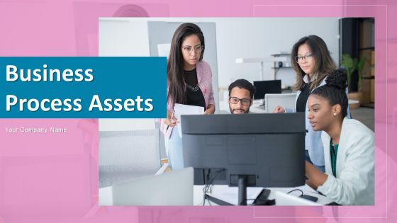 Business Process Assets Process Improvement Ppt PowerPoint Presentation Complete Deck With Slides Business Process Assets Process Improvement Ppt PowerPoint Presentation Complete Deck With Slides