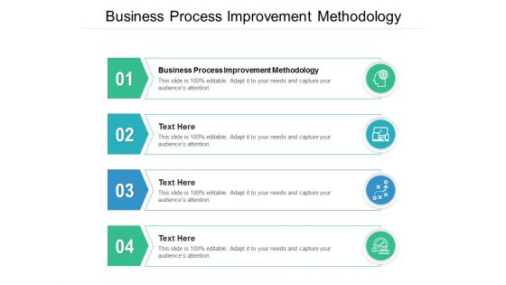 Business Process Improvement Methodology Ppt PowerPoint Presentation Ideas Design Inspiration Cpb