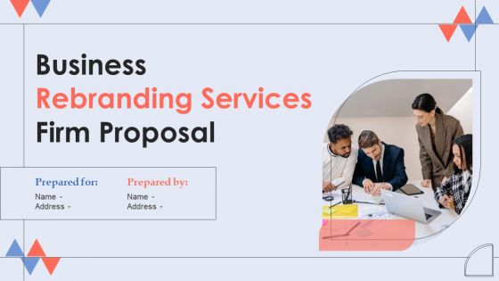 Business Rebranding Services Firm Proposal Ppt PowerPoint Presentation Complete Deck With Slides