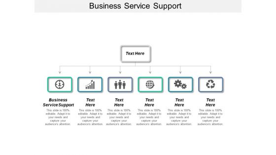 Business Service Support Ppt PowerPoint Presentation Ideas Design Templates