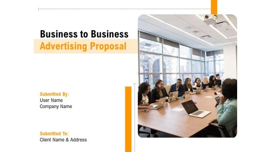 Business To Business Advertising Proposal Ppt PowerPoint Presentation Complete Deck With Slides Business To Business Advertising Proposal Ppt PowerPoint Presentation Complete Deck With Slides