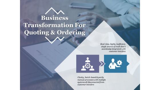 Business Transformation For Quoting And Ordering Template 2 Ppt PowerPoint Presentation Layouts Aids