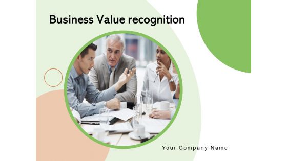 Business Value Recognition Leadership Management Technology Ppt PowerPoint Presentation Complete Deck