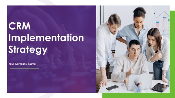 CRM Implementation Strategy Ppt PowerPoint Presentation Complete Deck With Slides