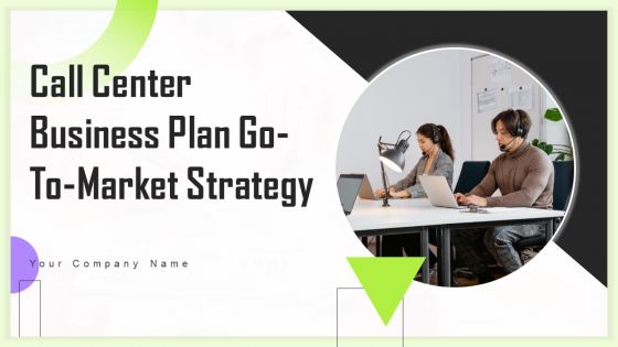 Call Center Business Plan Go To Market Strategy Call Center Business Plan Go To Market Strategy