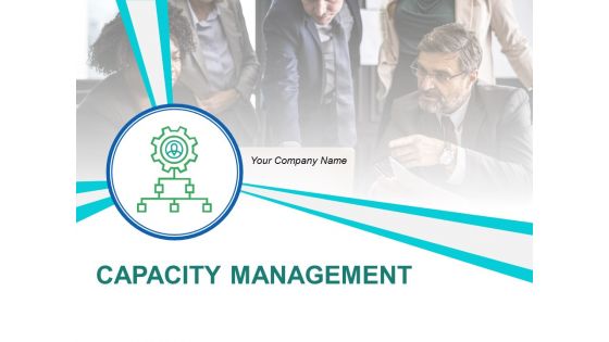 Capacity Management Ppt PowerPoint Presentation Complete Deck With Slides Capacity Management Ppt PowerPoint Presentation Complete Deck With Slides