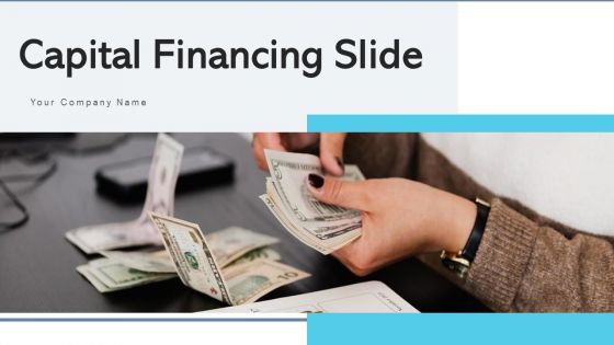 Capital Financing Slide Implementation Ppt PowerPoint Presentation Complete Deck With Slides Capital Financing Slide Implementation Ppt PowerPoint Presentation Complete Deck With Slides